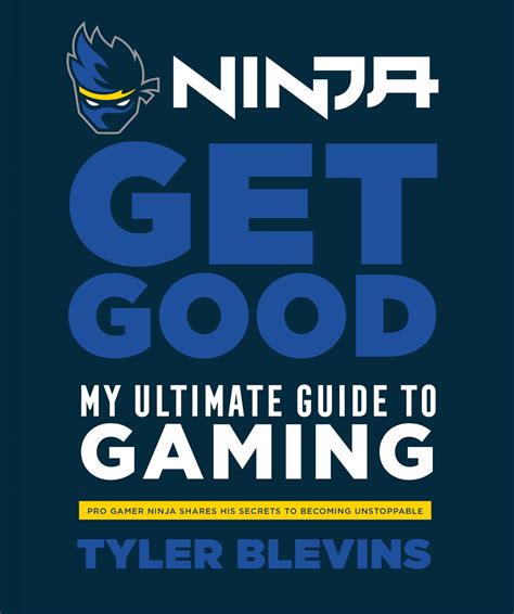 Ninja: Get Good: My Ultimate Guide to Gaming .